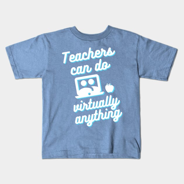 Teachers can do virtually anything (Blue & White Text) Kids T-Shirt by RoserinArt